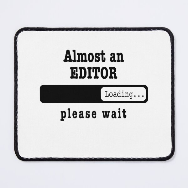 Item preview, Almost an editor Loading PLease wait, Funny editor job shirt, christmas Birthday editor Gift For Mens Womens Dad Husband  designed and sold by xlnv.