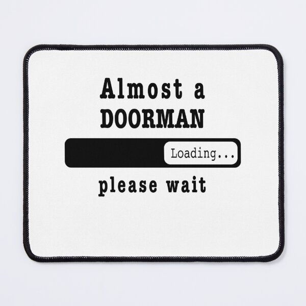Item preview, Almost a doorman Loading PLease wait, Funny doorman job shirt, christmas Birthday doorman Gift For Mens Womens Dad Husband  designed and sold by xlnv.