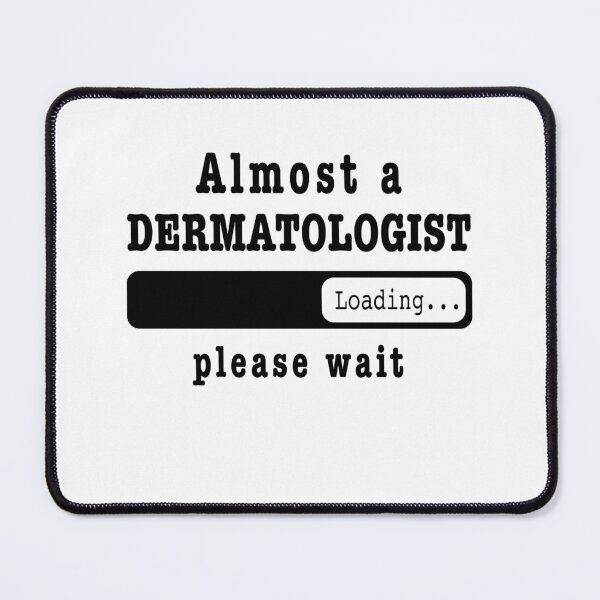Item preview, Almost a dermatologist Loading PLease wait, Funny dermatologist job shirt, christmas Birthday dermatologist Gift For Mens Womens Dad Husband  designed and sold by xlnv.