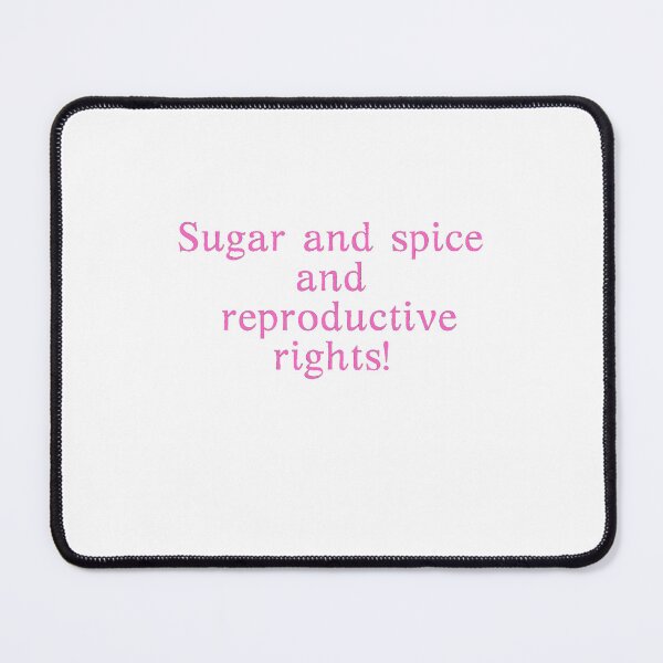 Item preview, Sugar and spice and reproductive rights designed and sold by authenticwords.