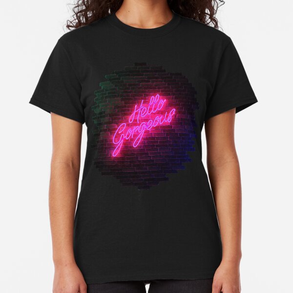 Hello Gorgeous - Neon Sign Light - Popular trending Classic T-Shirt