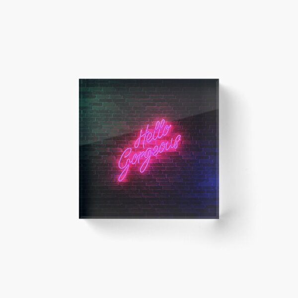 Hello Gorgeous - Neon Sign Light - Popular trending Acrylic Block