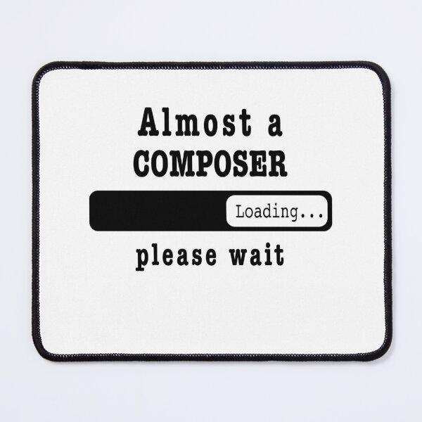 Item preview, Almost a composer Loading PLease wait, Funny composer job shirt, christmas Birthday composer Gift For Mens Womens Dad Husband designed and sold by xlnv.