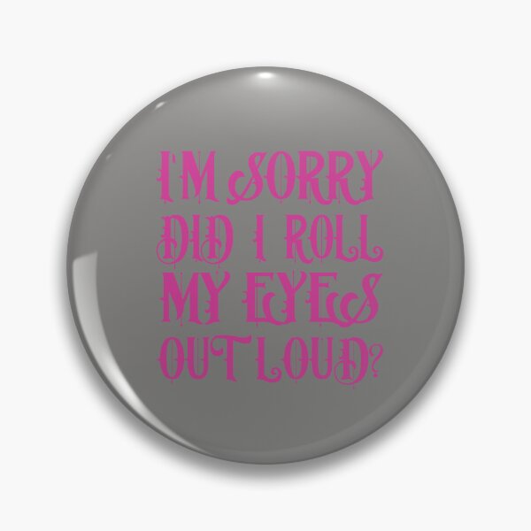 Item preview,  I Sorry Dad I Roll My Eyes Out Loud designed and sold by karim82.