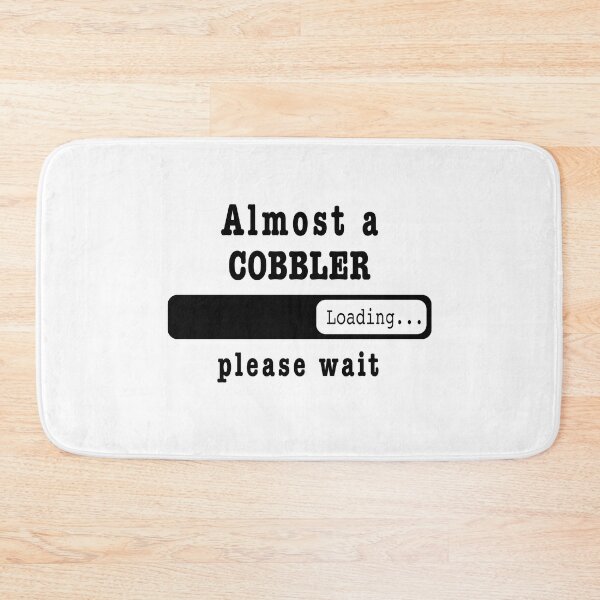 Item preview, Almost a cobbler Loading PLease wait, Funny cobbler job shirt, christmas Birthday cobbler Gift For Mens Womens Dad Husband  designed and sold by xlnv.