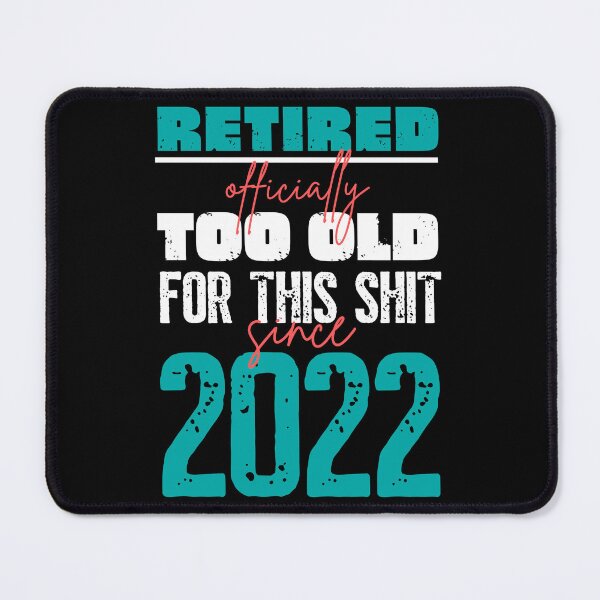 Item preview, Retired. Too old for this shit since 2022 designed and sold by trendingatees.