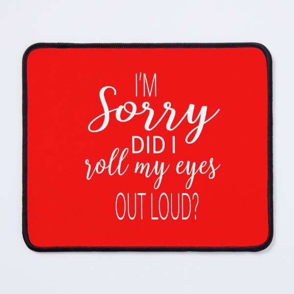 Item preview,  I Sorry Dad I Roll My Eyes Out Loud designed and sold by karim82.