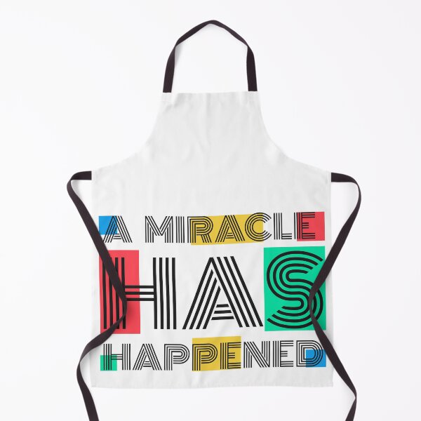 Item preview, A miracle has happened Believe in your self motivational quotes good for cooking baking teaching business designed and sold by BePosh.