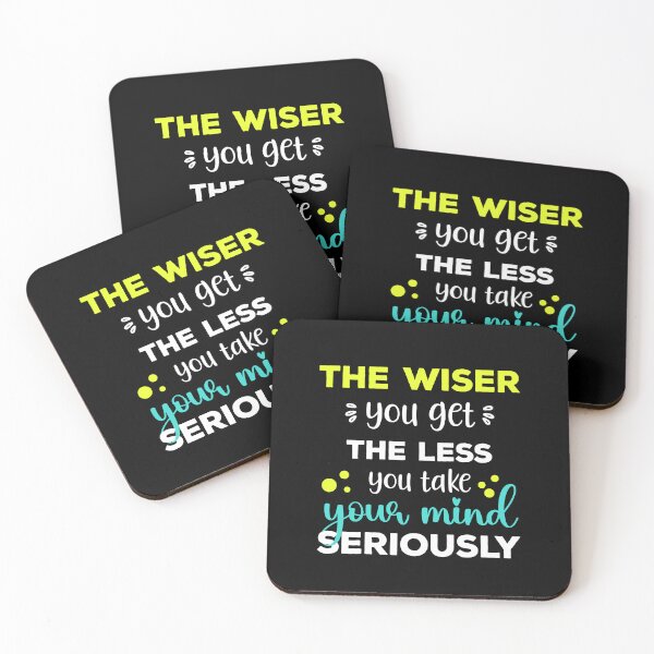 Item preview, The wiser you get the less you take your mind seriously - mind control Quotes designed and sold by epicmarketing.