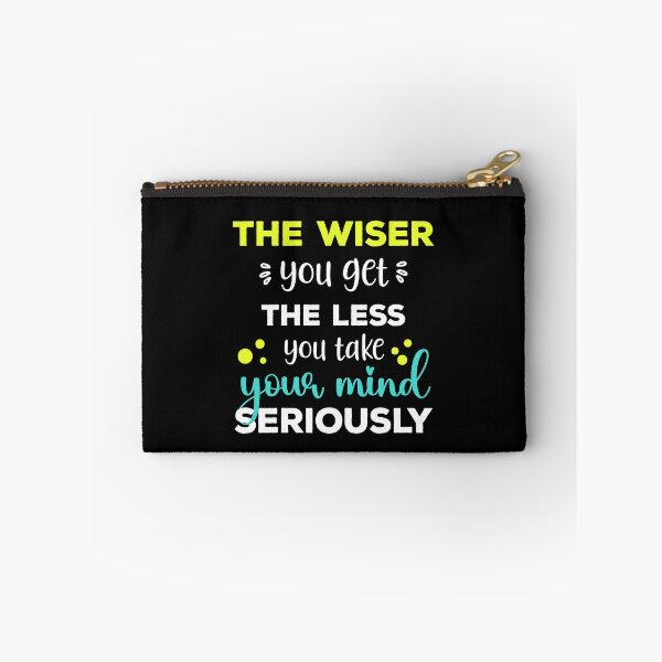 Item preview, The wiser you get the less you take your mind seriously - mind control Quotes designed and sold by epicmarketing.
