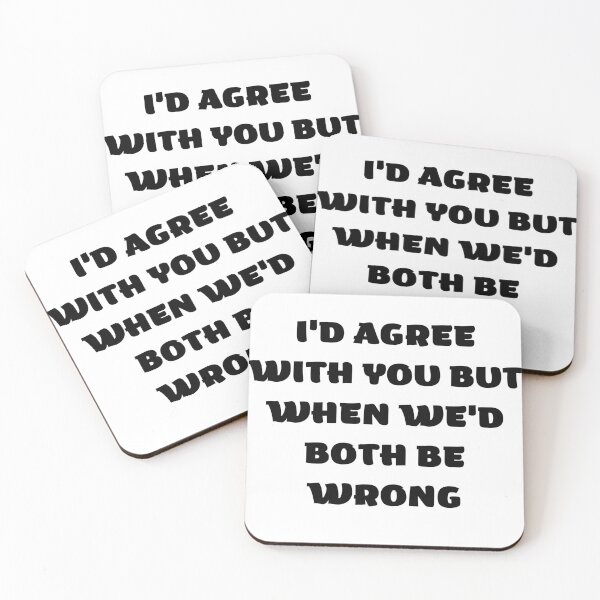 Item preview, I'd Agree With You But Then We'd Both Be Wrong-Sarcastic Life-Funny Quote-Sarcastic Saying designed and sold by kingstorre.