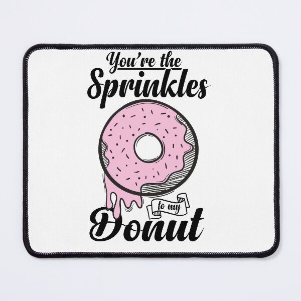 Item preview, You are the sprinkles to my donut designed and sold by Best-Designers.