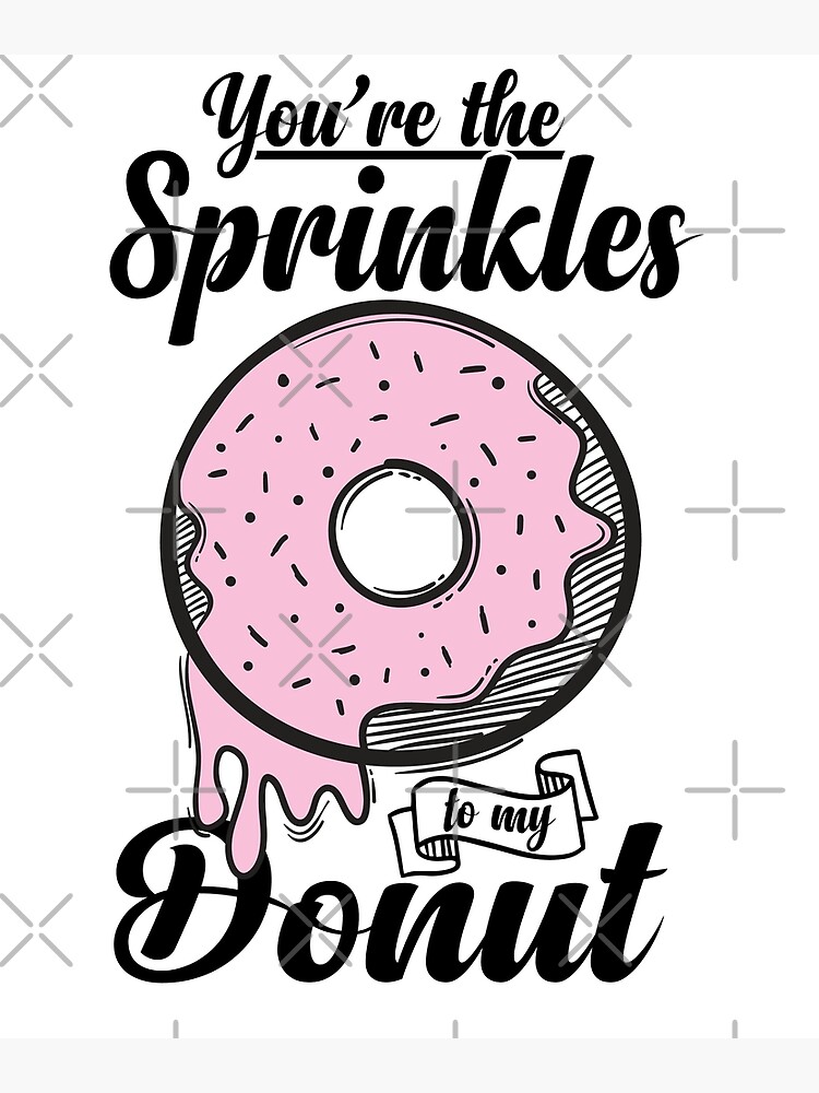 "You are the sprinkles to my donut" Poster for Sale by BestDesigners