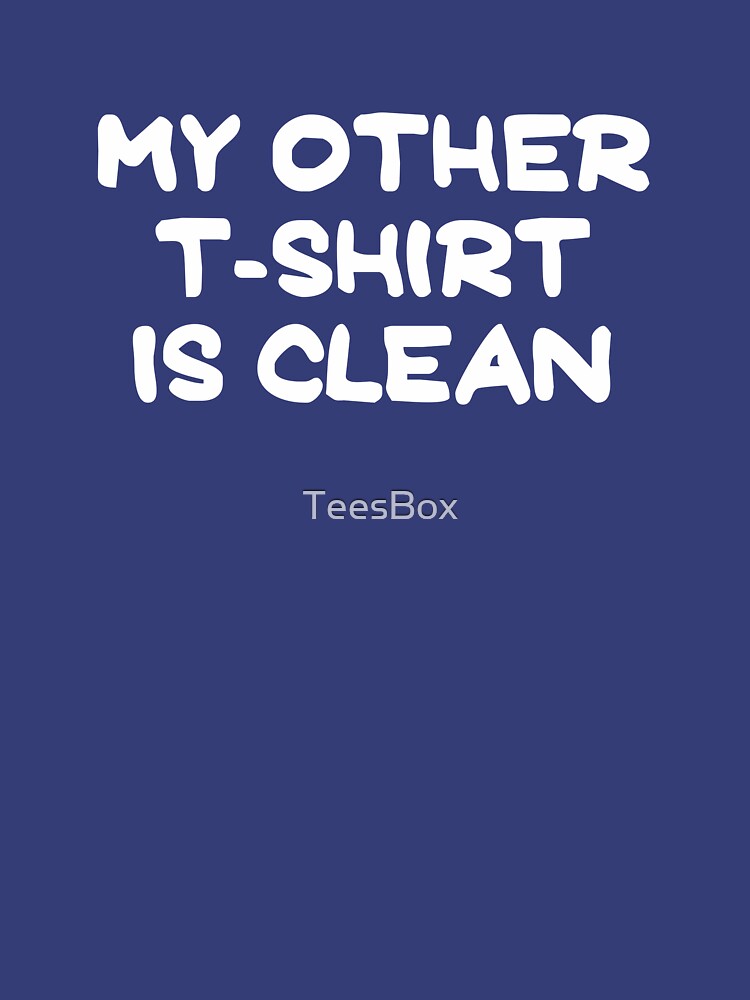 Thumbnail 7 of 7, Essential T-Shirt, My Other T-Shirt Is Clean designed and sold by TeesBox.