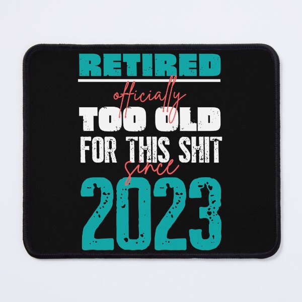 Item preview, Retired. Too old for this shit since 2023 designed and sold by trendingatees.