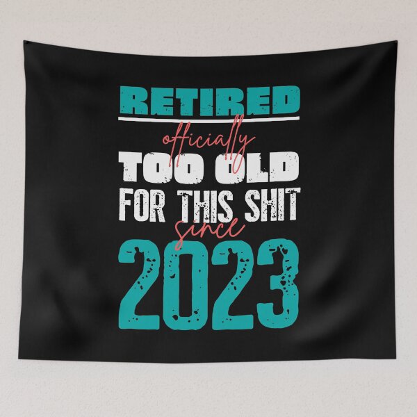 Item preview, Retired. Too old for this shit since 2023 designed and sold by trendingatees.