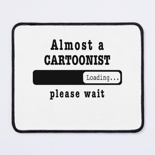 Item preview, Almost a cartoonist Loading PLease wait, Funny cartoonist job shirt, christmas Birthday cartoonist Gift For Mens Womens Dad Husband designed and sold by xlnv.