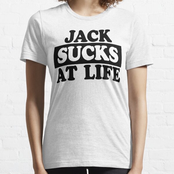 jack sucks at life' Women's T-Shirt