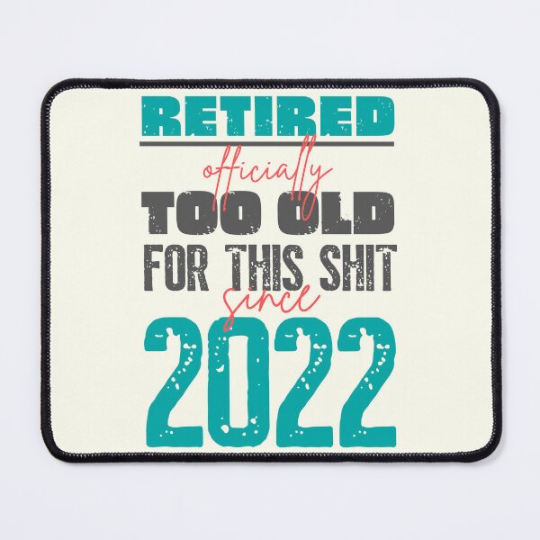 Item preview, Retired. Officially too old for this shit since 2022 designed and sold by trendingatees.