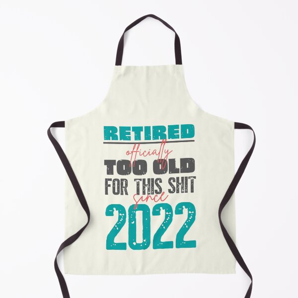 Item preview, Retired. Officially too old for this shit since 2022 designed and sold by trendingatees.