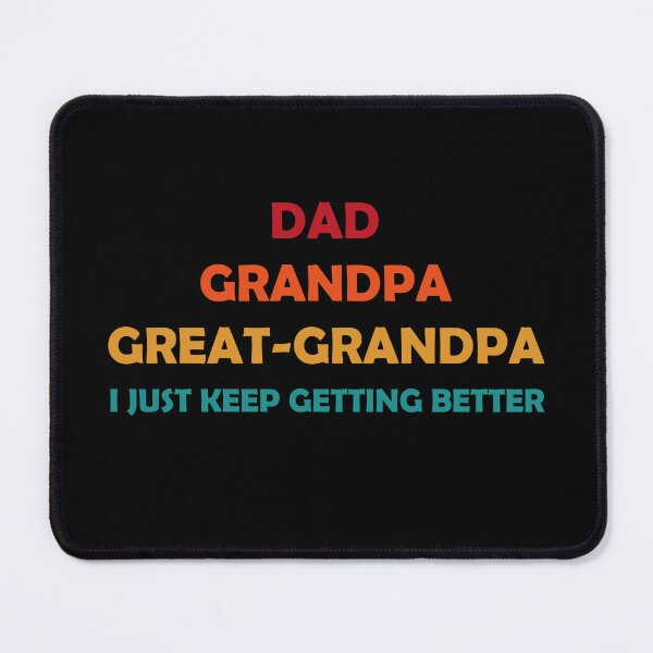 Item preview, Dad Grandpa Great Grandpa Getting Better Fathers Day designed and sold by Tatus Brinal.
