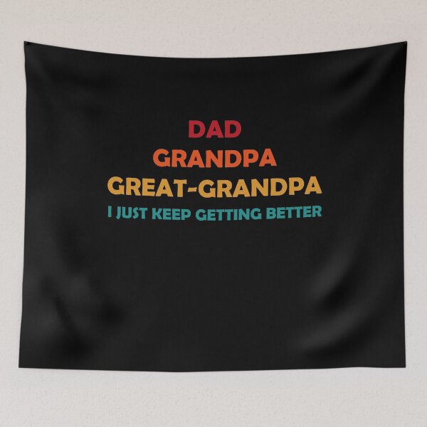 Item preview, Dad Grandpa Great Grandpa Getting Better Fathers Day designed and sold by Tatus Brinal.