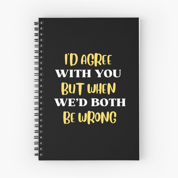 Item preview, I'd Agree With You But Then We'd Both Be Wrong-Sarcastic Life-Funny Quote-Sarcastic Saying designed and sold by kingstorre.