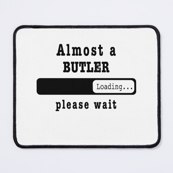 Item preview, Almost a butler Loading PLease wait, Funny butler job shirt, christmas Birthday butler Gift For Mens Womens Dad Husband  designed and sold by xlnv.
