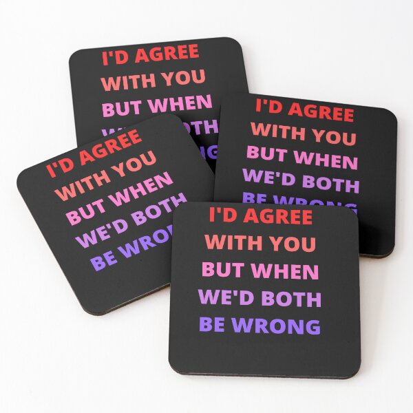 Item preview, I'd Agree With You But Then We'd Both Be Wrong-Sarcastic Life-Funny Quote-Sarcastic Saying designed and sold by kingstorre.