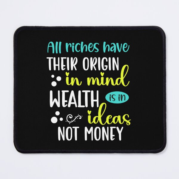 Item preview, All riches have their origin in mind wealth is in ideas not money - mind control Quotes designed and sold by epicmarketing.