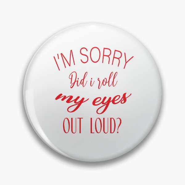 Item preview,  I Sorry Dad I Roll My Eyes Out Loud designed and sold by karim82.