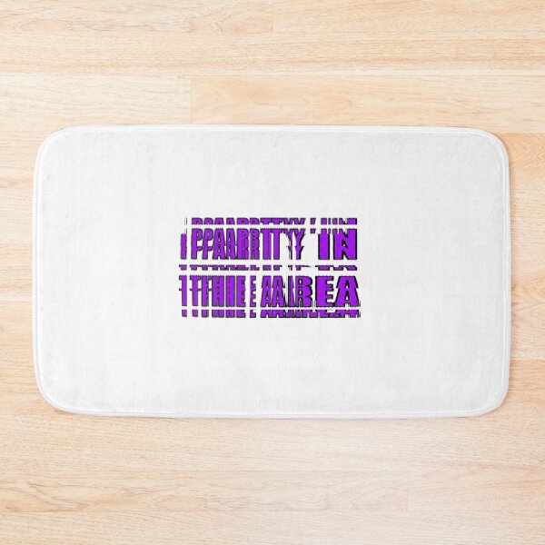 Item preview, Ppaarrttyy Iinn Ttthhee Aarreeaa - ultimate mad hedonistic slogan designed and sold by MoMoJaJa.