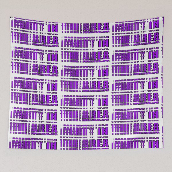 Item preview, Ppaarrttyy Iinn Ttthhee Aarreeaa - ultimate mad hedonistic slogan designed and sold by MoMoJaJa.