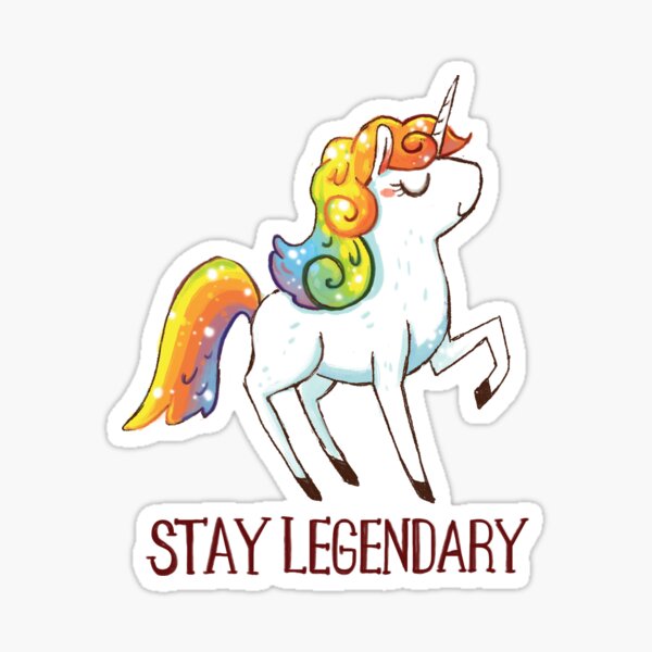 Stay Legendary - Unicorn Art Sticker