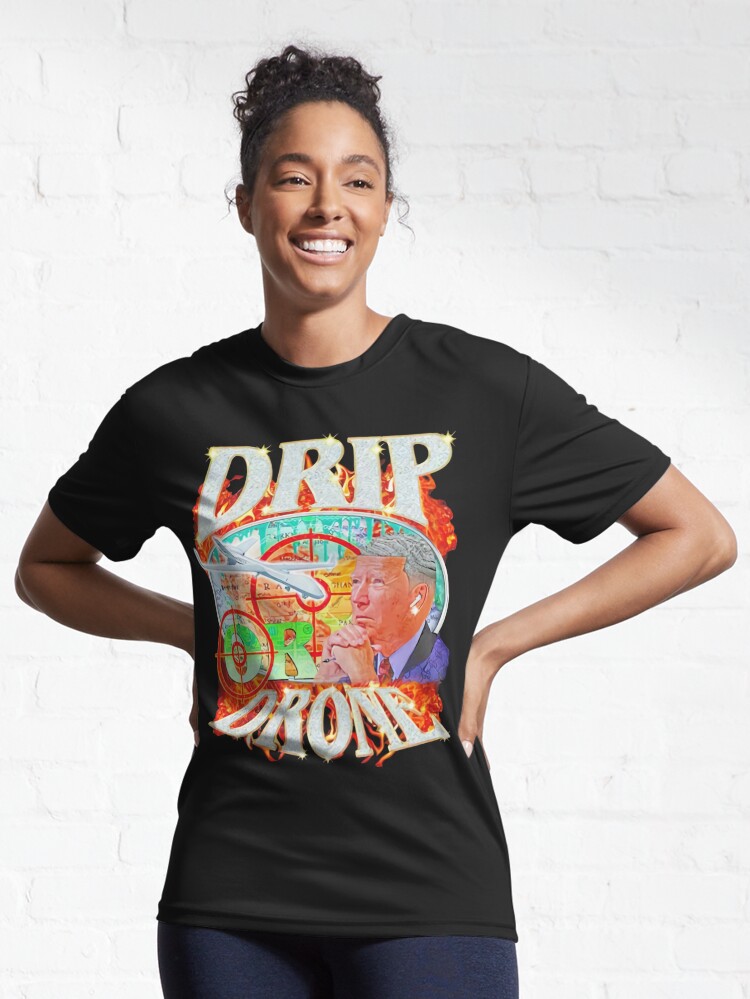 Joe Biden Drip or Drone Active T-Shirt for Sale by ziyadshopp