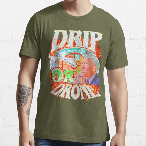 Joe Biden Drip or Drone Essential T-Shirt for Sale by ziyadshopp