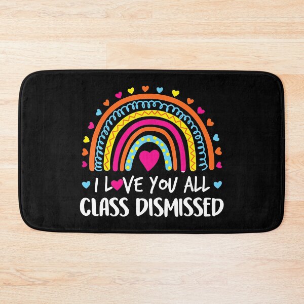 Item preview, I Love You All Class Dismissed Teacher Last Day Of School designed and sold by Bridge Galson.