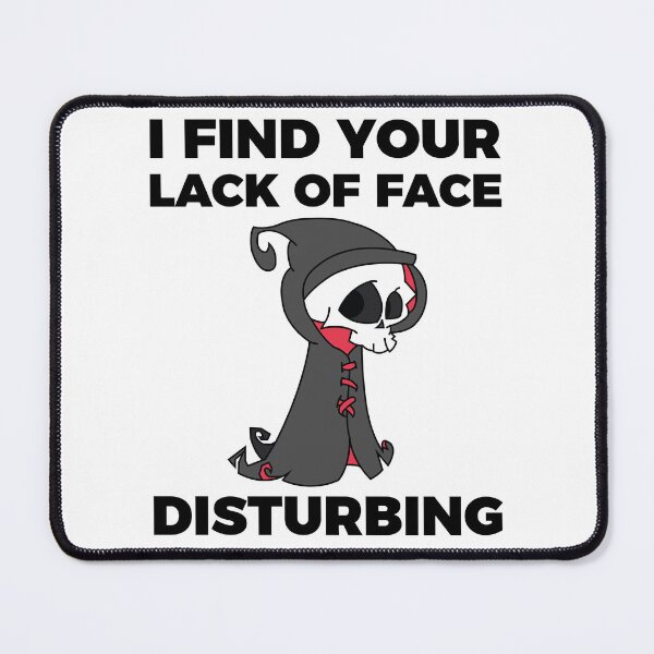 Item preview, I find your lack of face disturbing designed and sold by arkantus.