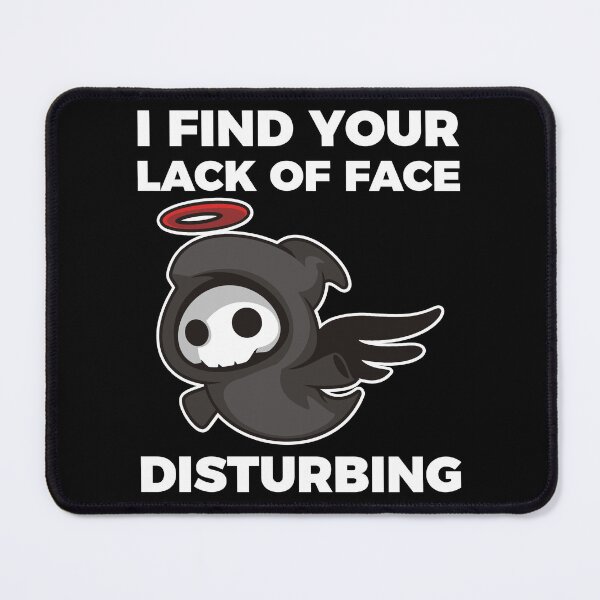 Item preview, I find your lack of face disturbing designed and sold by arkantus.