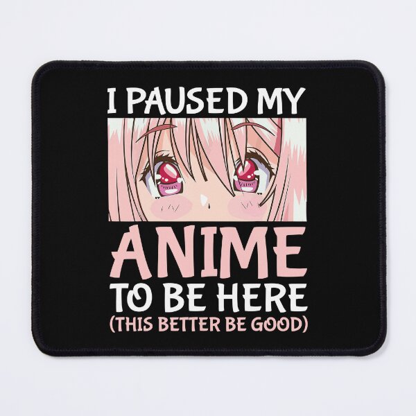 Item preview, I Paused My Anime To Be Here Otaku Anime designed and sold by Bridge Galson.