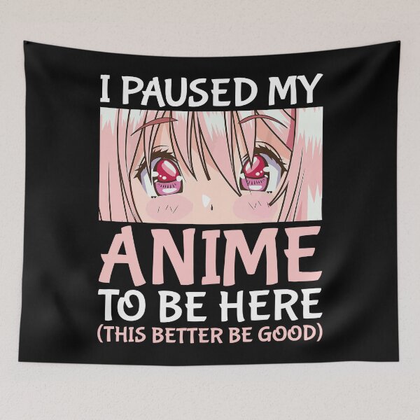 Item preview, I Paused My Anime To Be Here Otaku Anime designed and sold by Bridge Galson.