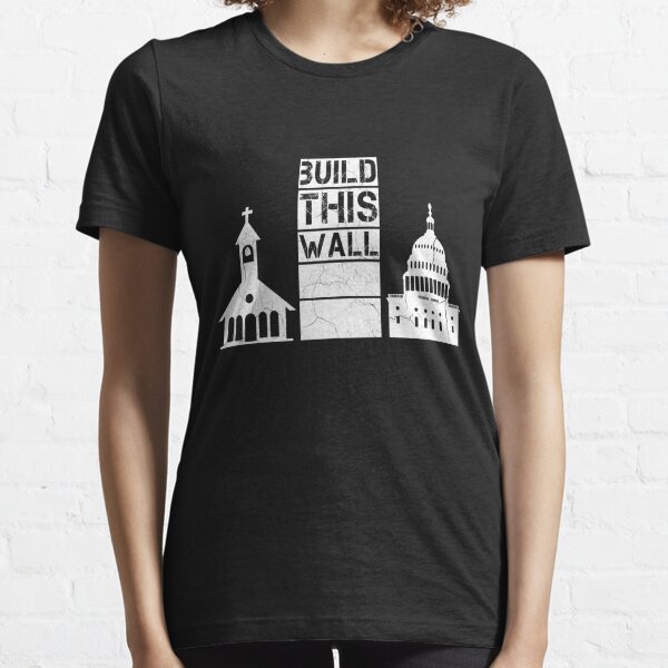 Build This Wall Essential T-Shirt