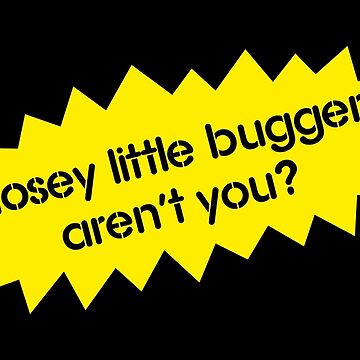 Artwork thumbnail, Nosey Little Bugger Aren't You? by TeesBox