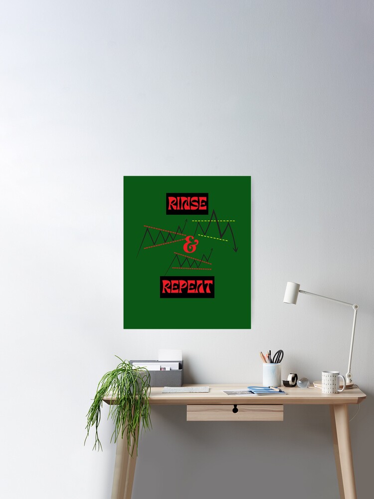 trading, forex and stock, Rinse and Repeat Poster for Sale by