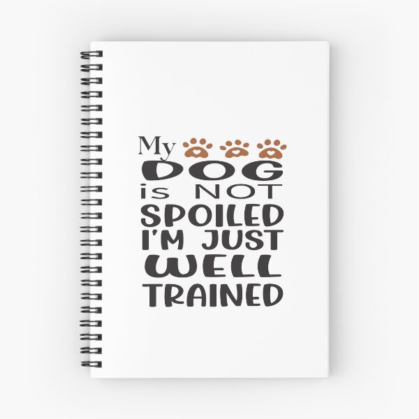 Item preview, MY DOG IS NOT SPOILED I'M JUST WELL TRAINED designed and sold by karim82.