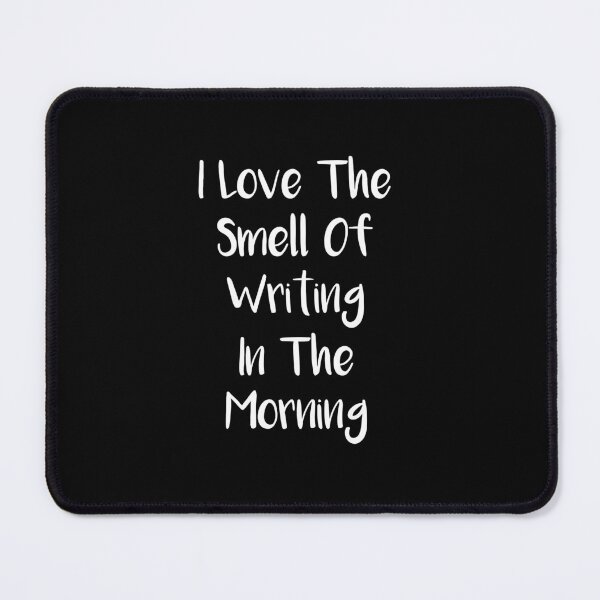 Item preview, i love the smell of writing in the morning designed and sold by rachidhaz.