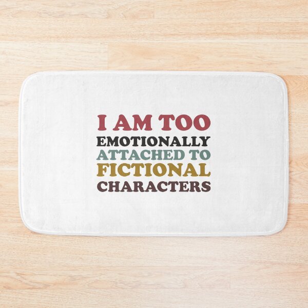 Item preview, i am too emotionally attached to fictional characters designed and sold by SomeDesignThing.