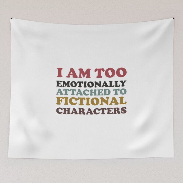 Item preview, i am too emotionally attached to fictional characters designed and sold by SomeDesignThing.