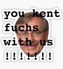 Kent Fuchs with Us!!!! Sticker