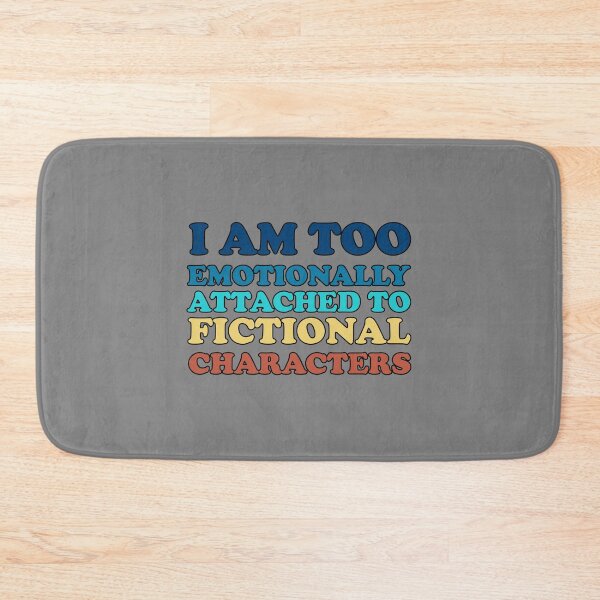 Item preview, i am too emotionally attached to fictional characters designed and sold by SomeDesignThing.